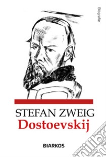 Dostoevskij libro di Zweig Stefan