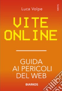 Vite Online libro di Volpe Luca