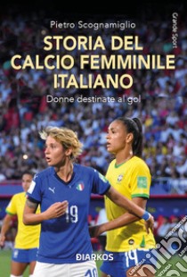 Storia del calcio femminile italiano libro di Scognamiglio Pietro