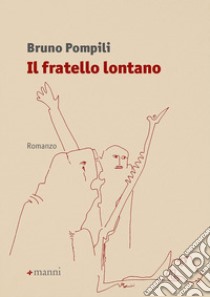 Il fratello lontano libro di Pompili Bruno