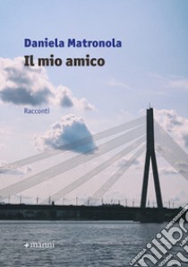 Il mio amico libro di Matronola Daniela