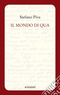 Il mondo di qua libro di Piva Stefano