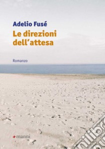 Le direzioni dell'attesa libro di Fusé Adelio