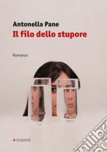 Il filo dello stupore libro di Pane Antonella