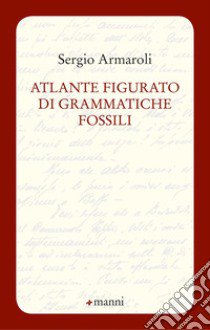 Atlante figurato di grammatiche fossili libro di Armaroli Sergio