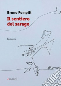 Il sentiero del sarago libro di Pompili Bruno