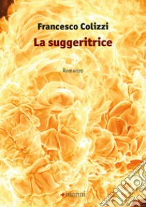 La suggeritrice libro di Colizzi Francesco