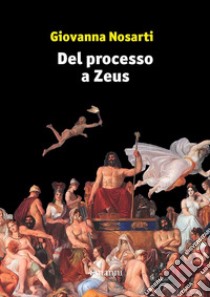 Del processo a Zeus libro di Nosarti Giovanna