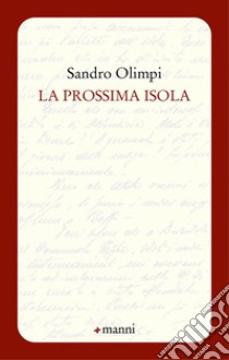 La prossima isola libro di Olimpi Sandro