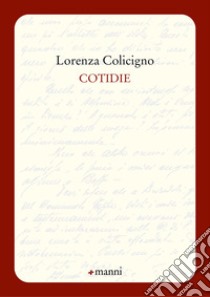 Cotidie libro di Colicigno Lorenza