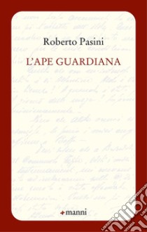 L'ape guardiana libro di Pasini Roberto