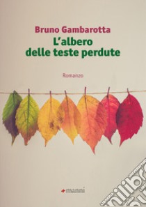 L'albero delle teste perdute libro di Gambarotta Bruno