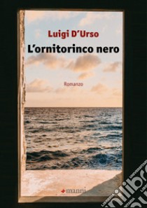 L'ornitorinco nero libro di D'Urso Luigi