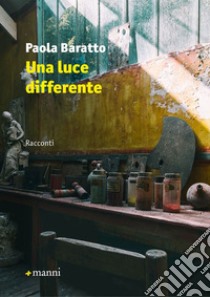 Una luce differente libro di Baratto Paola