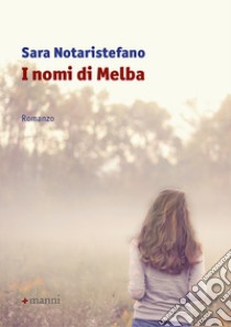 I nomi di melba libro di Notaristefano Sara