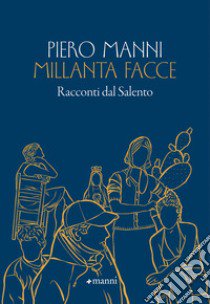 Millanta facce. Racconti dal Salento libro di Manni Piero