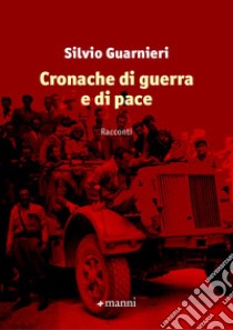 Cronache di guerra e di pace libro di Guarnieri Silvio; Guarnieri Adriana (cur.)