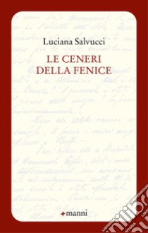 Le ceneri della fenice libro di Salvucci Luciana