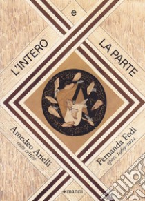 L'intero e la parte. Fernanda Fedi. Opere 1969-2022. Ediz. illustrata libro di Anelli Amedeo