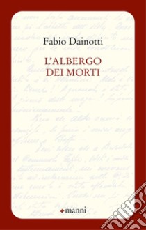 L'albergo dei morti libro di Dainotti Fabio