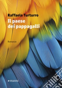 Il paese dei pappagalli libro di Turturro Raffaele