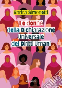 Le donne della Dichiarazione Universale dei Diritti Umani libro di Simonetti Enrica