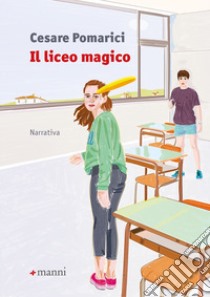 Il liceo magico libro di Pomarici Cesare