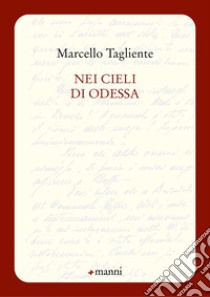 Nei cieli di Odessa libro di Tagliente Marcello