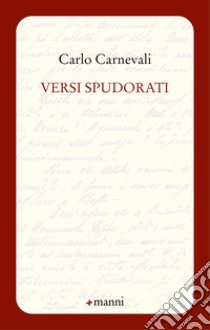 Versi spudorati libro di Carnevali Carlo