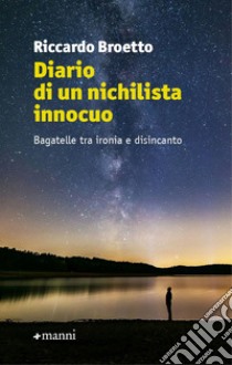 Diario di un nichilista innocuo libro di Broetto Riccardo