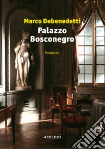 Palazzo Bosconegro libro di Debenedetti Marco