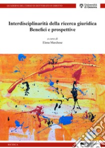 Interdisciplinarità della ricerca giuridica. Benefici e prospettive libro di Marchese E. (cur.)