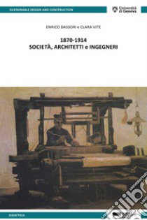 1870-1914 società, architetti e ingegneri libro di Dassori Enrico; Vite Clara