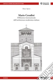 Mario Ceradini. Diffusione internazionale dell'architettura modernista italiana libro di Spesso Marco