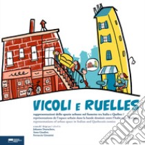 Vicoli e Ruelles. Rappresentazioni dello spazio urbano nel fumetto tra Italia e Québec-Représentations de l'espace urbain dans la bande dessinée entre l'Italie et le Québec-Representations of urban space in Italian and Québécois comics. Ediz. multil libro di Desrochers J. (cur.); Giaufret A. (cur.); Giromini F. (cur.)