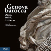 Genova barocca. Opere, autori, territorio libro di Montanari G. (cur.)