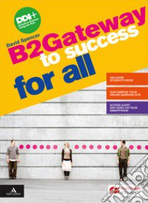 Gateway to success for all. B2 . Per le Scuole superiori. Con e-book libro di Spencer David