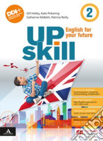 Upskill. English for your future. With Your visual organiser. Per la Scuola media. Con e-book. Con espansione online. Vol. 2 libro