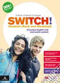 Switch! Student's Book and Workbook. With Grammar tutor. Per le Scuole superiori libro di Campbell Robert; Metcalf Rob; Robb Benne Rebecca