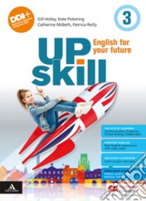 Upskill. English for your future. With Your visual organiser, Exams. Per la Scuola media. Con e-book. Con espansione online. Vol. 3 libro