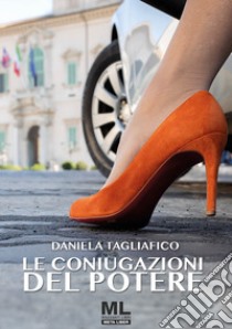 Le coniugazioni del potere libro di Tagliafico Daniela