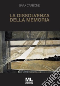 La dissolvenza della memoria. Con Audiolibro  di Carbone Sara