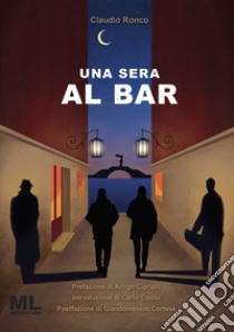 Una sera al bar. Con Contenuto digitale (fornito elettronicamente) libro di Ronco Claudio