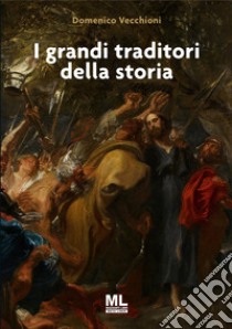 I grandi traditori della storia libro di Vecchioni Domenico