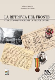 La retrovia del fronte. Stra e Vigonovo durante la Grande Guerra. Con Audiolibro  di Donadel Alberto; Saccoman Armando