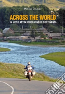 Across the world. In moto attraverso cinque continenti. Ediz. speciale. Con Audiolibro  di Orlando Michele