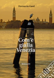 Com'è gialla Venezia. Con Audiolibro  di Gard Ferruccio