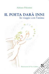 Il poeta darà inni. In viaggio con l'anima. Con audiolibro  di Palentini Adriano