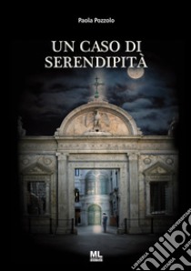 Un caso di serendipità. Ediz. speciale. Con app Meta Liber(c) libro di Pozzolo Paola