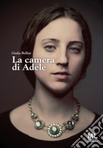 La camera di Adele. Con Meta Liber © libro di Bellini Giulia